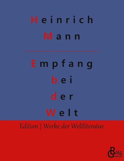 Empfang bei der Welt, Heinrich Mann - Paperback - 9783988288615
