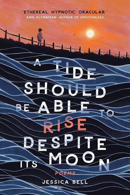 A Tide Should Be Able to Rise Despite Its Moon, Jessica Bell - Paperback - 9783988320940