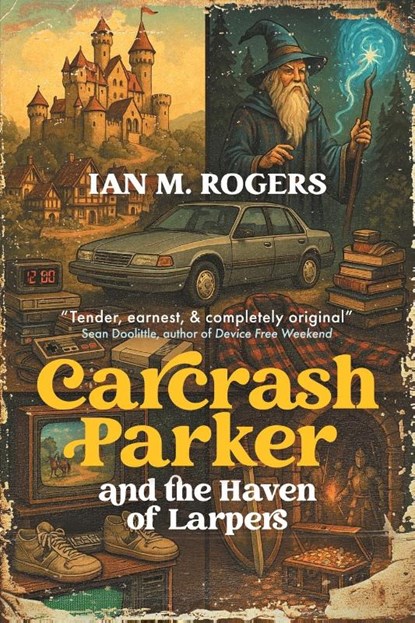 Carcrash Parker and the Haven of Larpers, Ian M. Rogers - Paperback - 9783988321619