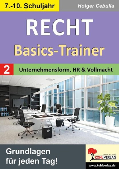 Recht - Basics-Trainer / Band 2: Unternehmensform, Handelsregister und Vollmacht, Holger Cebulla - Paperback - 9783988412645