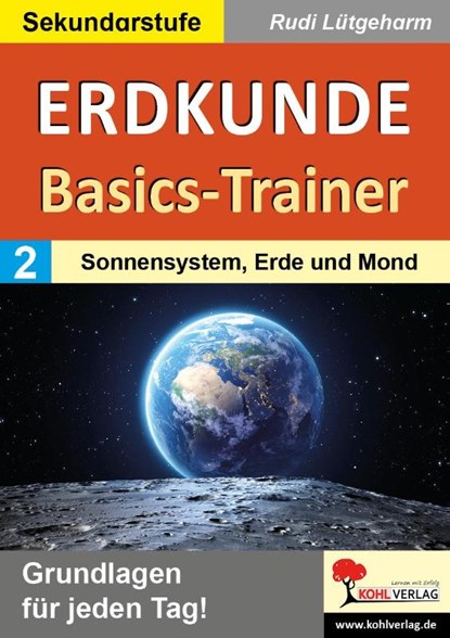 Erdkunde-Basics-Trainer / Band 2: Sonnensystem, Erde und Mond, Rudi Lütgeharm - Paperback - 9783988412690