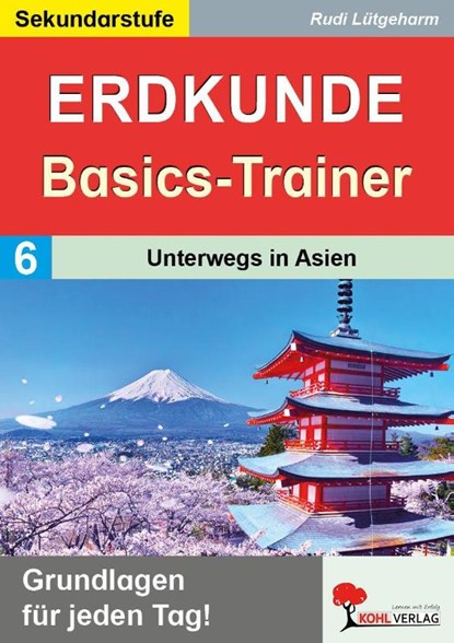Erdkunde-Basics-Trainer / Band 6: Unterwegs in Asien, Rudi Lütgeharm - Paperback - 9783988413550