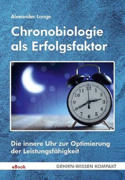 Chronobiologie als Erfolgsfaktor (eBook), Alexander Lange - Ebook - 9783988540065