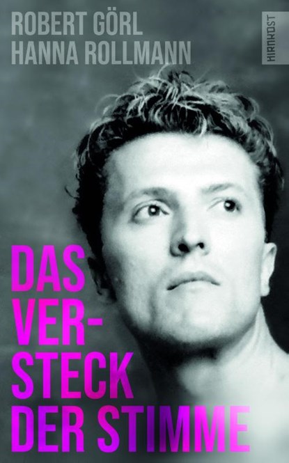 Das Versteck der Stimme, Robert Görl ; Hanna Rollmann - Gebonden - 9783988570215