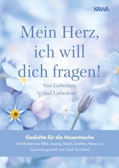 Mein Herz, ich will dich fragen! - Von Liebeslust und Liebesleid, Frank Suchland - Ebook - 9783988652447