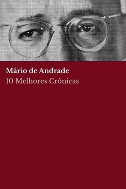 10 Melhores Crônicas - Mário de Andrade, Mário de Andrade ; August Nemo - Ebook - 9783988655226