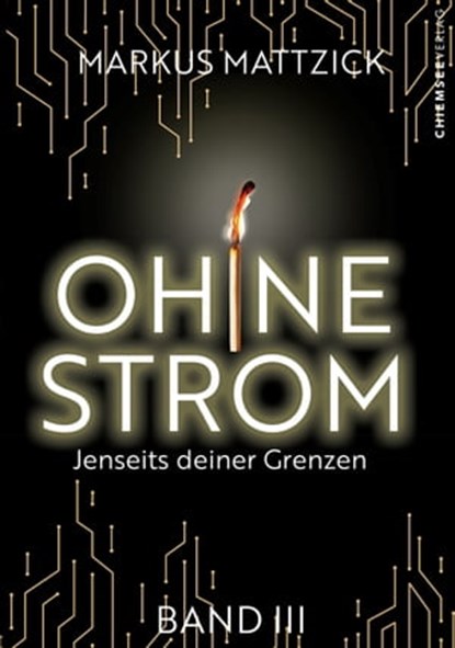 Ohne Strom - Jenseits deiner Grenzen (Band 3), Markus Mattzick - Ebook - 9783988656322