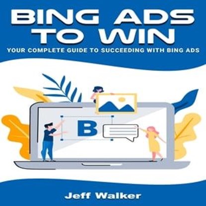 Bing Ads To Win, Jeff Walker - Ebook - 9783988656742
