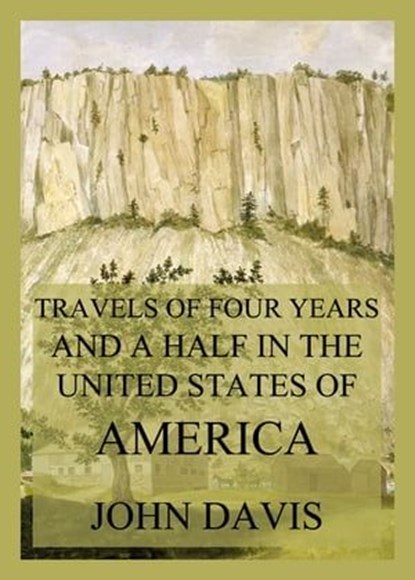 Travels of four years and a half in the United States of America, John Davis - Ebook - 9783988680242