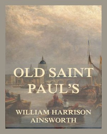 Old Saint Paul's, William Harrison Ainsworth - Ebook - 9783988680488