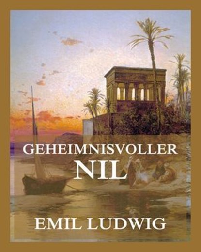 Geheimnisvoller Nil, Emil Ludwig - Ebook - 9783988680600