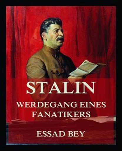 Stalin - Werdegang eines Fanatikers, Essad Bey - Ebook - 9783988681157