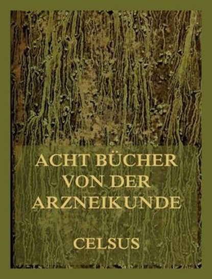 Acht Bücher von der Arzneikunde, Celsus - Ebook - 9783988681867