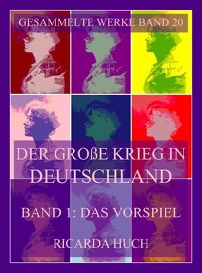 Der große Krieg in Deutschland, Band 1: Das Vorspiel, Ricarda Huch - Ebook - 9783988681942