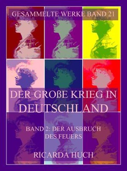 Der große Krieg in Deutschland, Band 2: Der Ausbruch des Feuers, Ricarda Huch - Ebook - 9783988681959