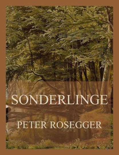 Sonderlinge, Peter Rosegger - Ebook - 9783988681997