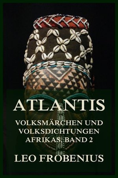 Atlantis: Volksmärchen und Volksdichtungen Afrikas, Leo Frobenius - Ebook - 9783988682321