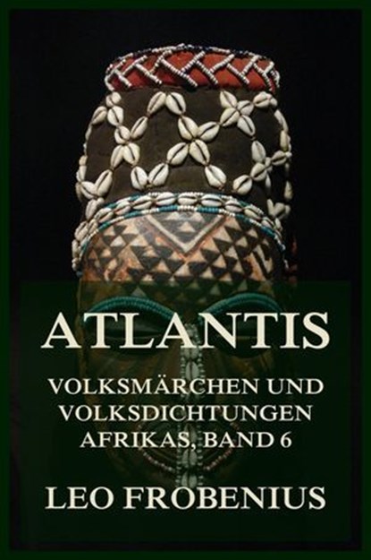 Atlantis: Volksmärchen und Volksdichtungen Afrikas, Leo Frobenius - Ebook - 9783988683397