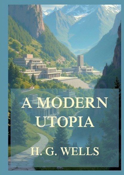A Modern Utopia, H G Wells - Paperback - 9783988685100