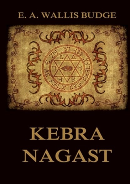 Kebra Nagast: The Queen of Sheba and her only son Menyelek: Historically Annotated Edition, E. a. Wallis Budge - Paperback - 9783988687036