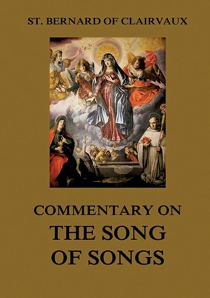 Commentary on the Song of Songs: Biographically Annotated Edition, St Bernard Of Clairvaux - Paperback - 9783988687258