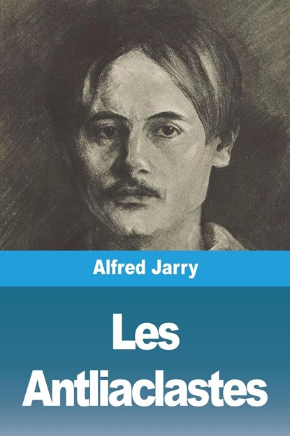 Les Antliaclastes, Alfred Jarry - Paperback - 9783988813299