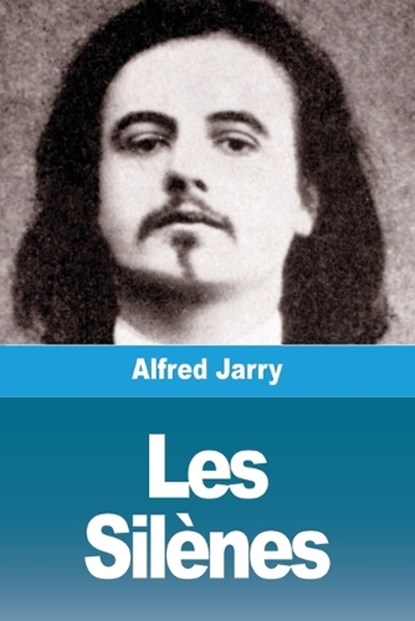 Les Silènes, Alfred Jarry - Paperback - 9783988816955