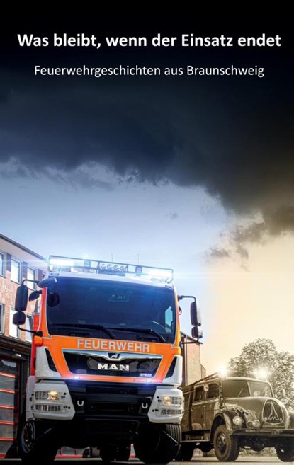 Was bleibt, wenn der Einsatz endet, Berufsfeuerwehr Braunschweig - Paperback - 9783988857682