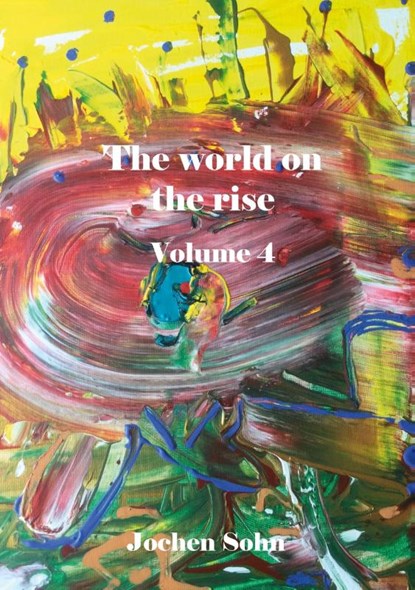 The world on the rise - Volume 4, Jochen Sohn - Paperback - 9783988859945