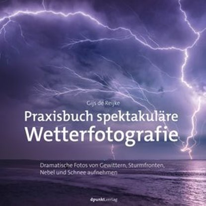 Praxisbuch spektakuläre Wetterfotografie, Gijs de Reijke - Ebook - 9783988900999