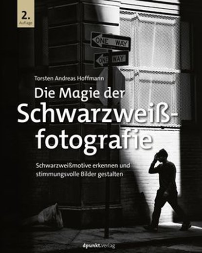 Die Magie der Schwarzweißfotografie, Torsten Andreas Hoffmann - Ebook - 9783988901866