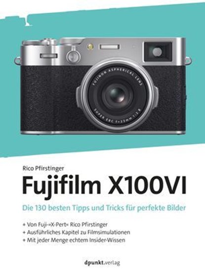 Fujifilm X100VI, Rico Pfirstinger - Ebook - 9783988901910