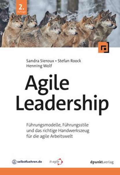 Agile Leadership, Sandra Sieroux ; Stefan Roock ; Dipl.-Inf. Henning Wolf - Ebook - 9783988902184