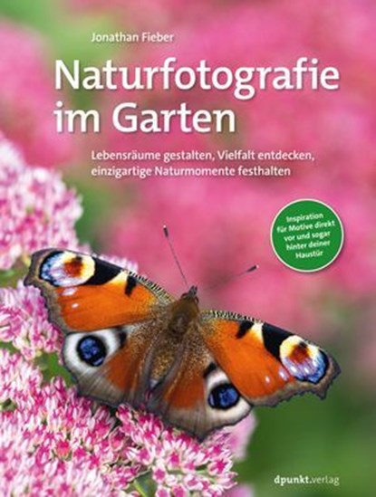Naturfotografie im Garten, Jonathan Fieber - Ebook - 9783988902399