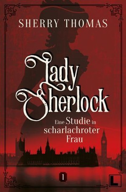 Eine Studie in scharlachroter Frau, Sherry Thomas - Ebook - 9783988960207