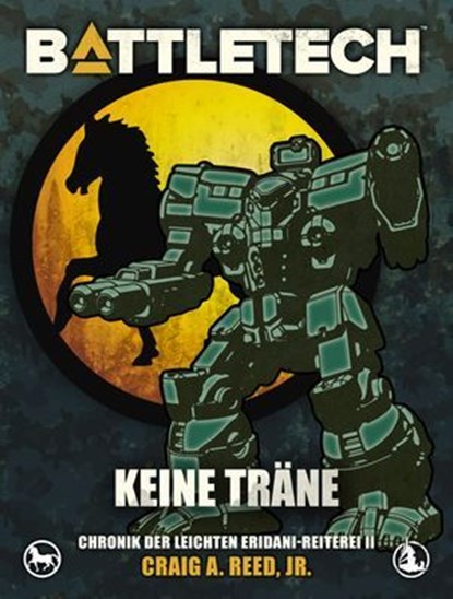 BattleTech - Keine Träne, Craig A. Reed Jr. ; Michael Mingers ; Christopher Denis ; Carolina Möbis ; Mario Weiß - Ebook - 9783989019898