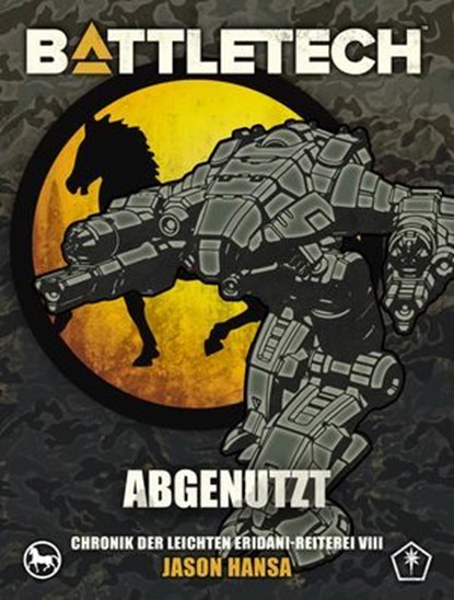 BattleTech - Abgenutzt, Jason Hansa ; Michael Mingers ; Mario Weiß ; Carolina Möbis ; Christopher Denis - Ebook - 9783989019959