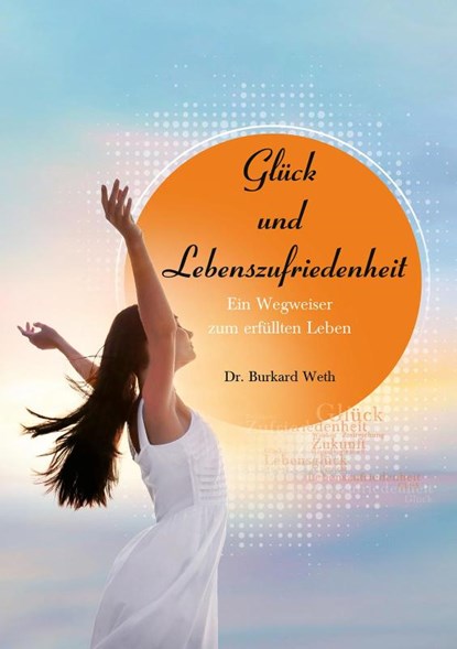 Glück und Lebenszufriedenheit, Burkard Weth - Paperback - 9783989030596