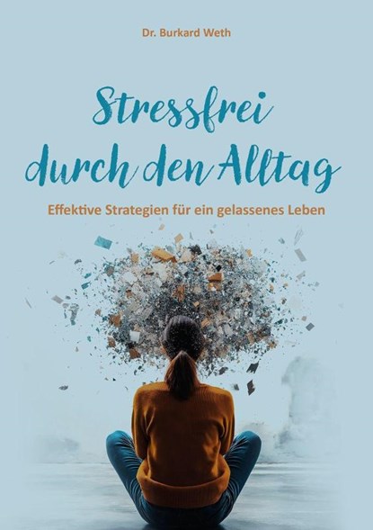 Stressfrei durch den Alltag, Burkard Weth - Paperback - 9783989030749