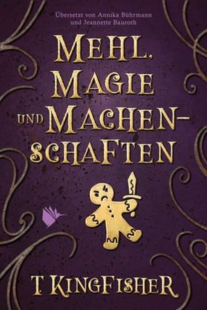 Mehl, Magie und Machenschaften, T. Kingfisher - Ebook - 9783989060999