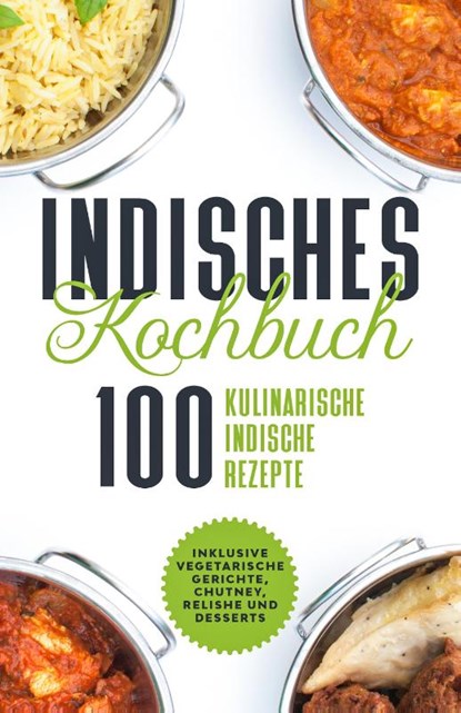 Indisches Kochbuch: 100 kulinarische indische Rezepte, Simple Cookbooks - Paperback - 9783989101753
