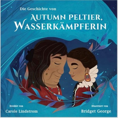 Autumn Peltier, Wasserkämpferin, Carole Lindstrom - Gebonden - 9783989200043