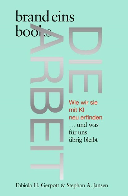 Die Arbeit, Stephan A. Jansen ; Fabiola H. Gerpott - Gebonden - 9783989280281