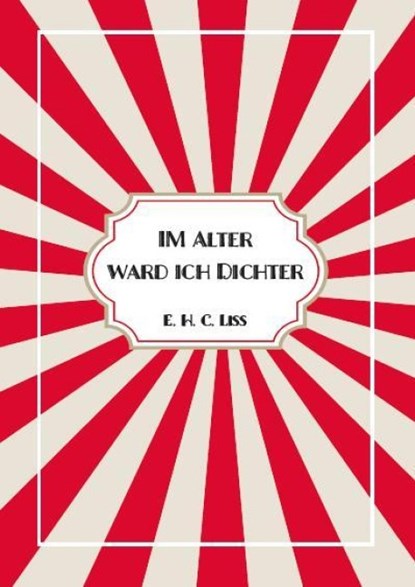 Im Alter ward ich DICHTER, Eberhard Liss - Gebonden - 9783989301122