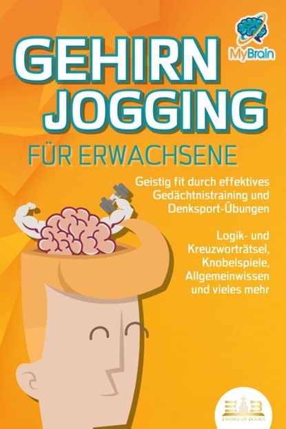 GEHIRNJOGGING FÜR ERWACHSENE - Geistig fit durch effektives Gedächtnistraining und Denksport-Übungen: Logik- und Kreuzworträtsel, Knobelspiele, Allgemeinwissen und vieles mehr - Das perfekte Geschenk, My Brain - Paperback - 9783989350755