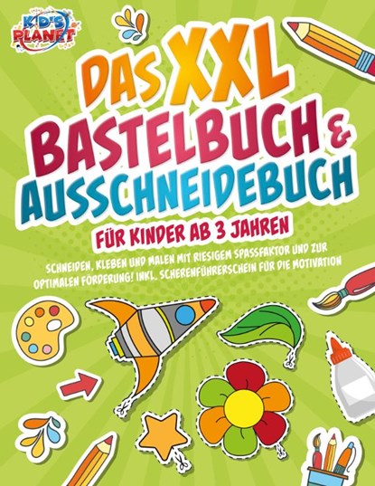 Das XXL Bastelbuch & Ausschneidebuch für Kinder ab 3 Jahren: Schneiden, Kleben und Malen mit riesigem Spaßfaktor und zur optimalen Förderung! Inkl. Scherenführerschein für die Motivation, Julia Sommerfeld - Paperback - 9783989350885