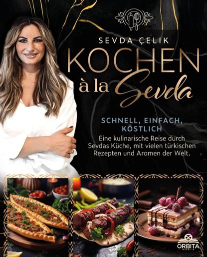 Kochen à la Sevda - Schnell, einfach, köstlich, Sevda Çelik - Gebonden - 9783989351974