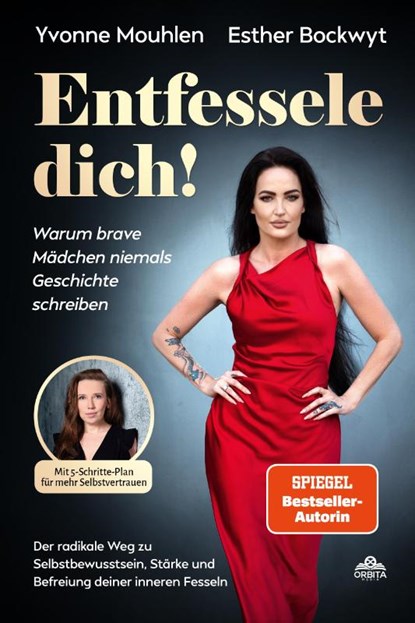 Entfessele dich! - Warum brave Mädchen niemals Geschichte schreiben, Yvonne Mouhlen ; Esther Bockwyt - Paperback - 9783989353046