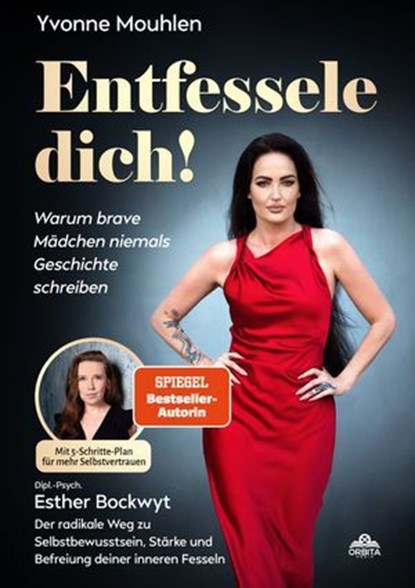 Entfessele dich! - Warum brave Mädchen niemals Geschichte schreiben, Yvonne Mouhlen ; Esther Bockwyt - Ebook - 9783989353343