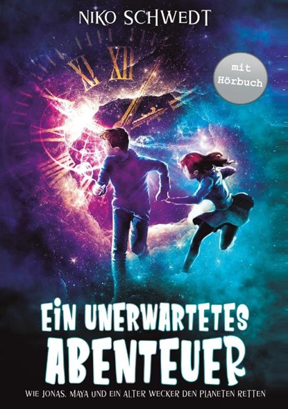 Ein unerwartetes Abenteuer - Wie Jonas, Maya und ein alter Wecker den Planeten retten, Nico Schwedt - Paperback - 9783989355569